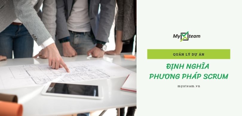 Phương pháp quản lý dự án Scrum là gì?