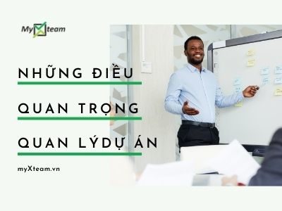 Những điều quan trọng khi quản lý dự án