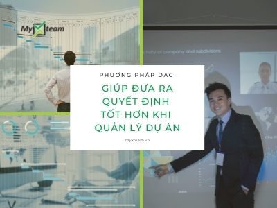 Phương pháp DACI giúp bạn đưa ra quyết định tốt hơn khi quản lý dự án