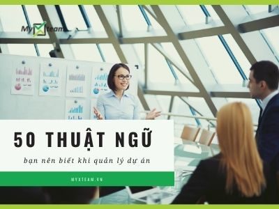 50 thuật ngữ bạn nên biết khi quản lý dự án