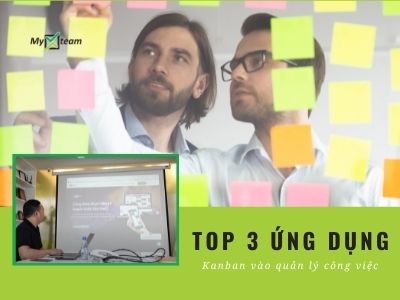 Top 3 phần mềm ứng dụng Kanban vào quản lý công việc