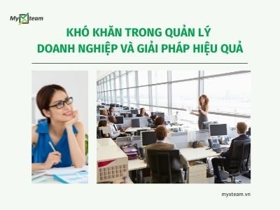 Khó khăn trong quản lý doanh nghiệp và giải pháp hiệu quả