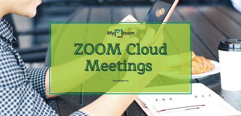 ZOOM Cloud Meetings - Ứng dụng họp, học online